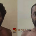 ആൺസുഹൃത്തിനെ കത്തി കാണിച്ച് ഭീഷണിപ്പെടുത്തി യുവതിയെ ബലാത്സംഗം ചെയ്യാൻ ശ്രമിച്ച കേസ്; രണ്ട് പ്രതികൾ പിടിയിൽ